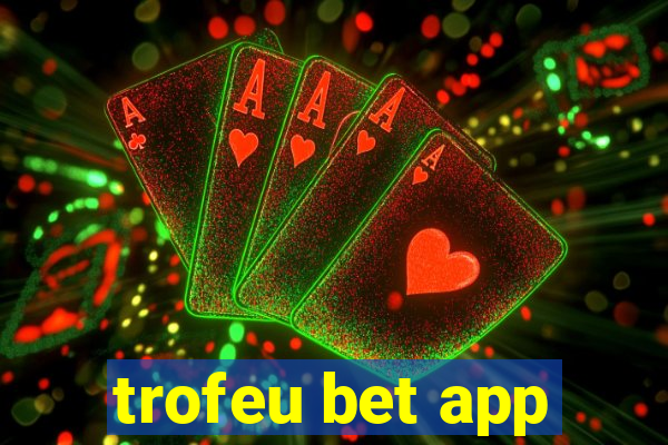 trofeu bet app